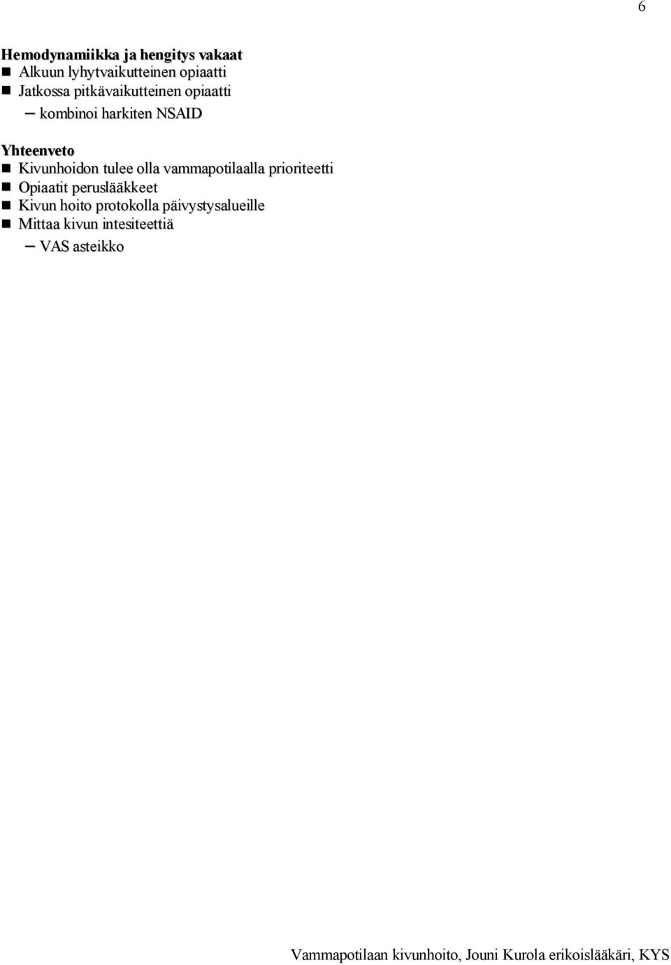 Kivunhoidon tulee olla vammapotilaalla prioriteetti Opiaatit
