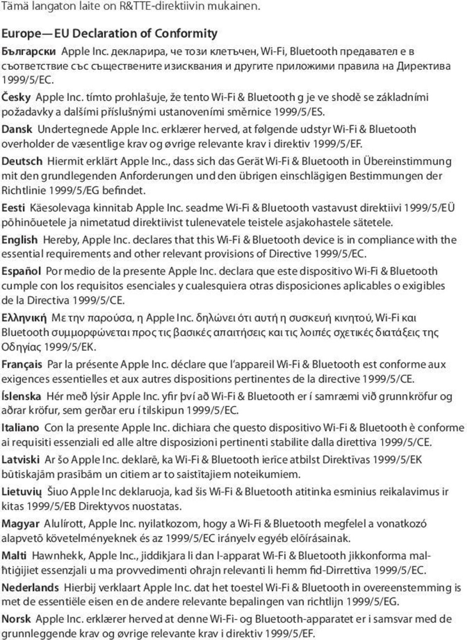 tímto prohlašuje, že tento Wi-Fi & Bluetooth g je ve shodě se základními požadavky a dalšími příslušnými ustanoveními směrnice 1999/5/ES. Dansk Undertegnede Apple Inc.