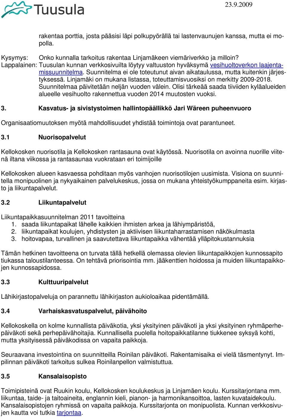 Linjamäki on mukana listassa, toteuttamisvuosiksi on merkitty 2009-2018. Suunnitelmaa päivitetään neljän vuoden välein.