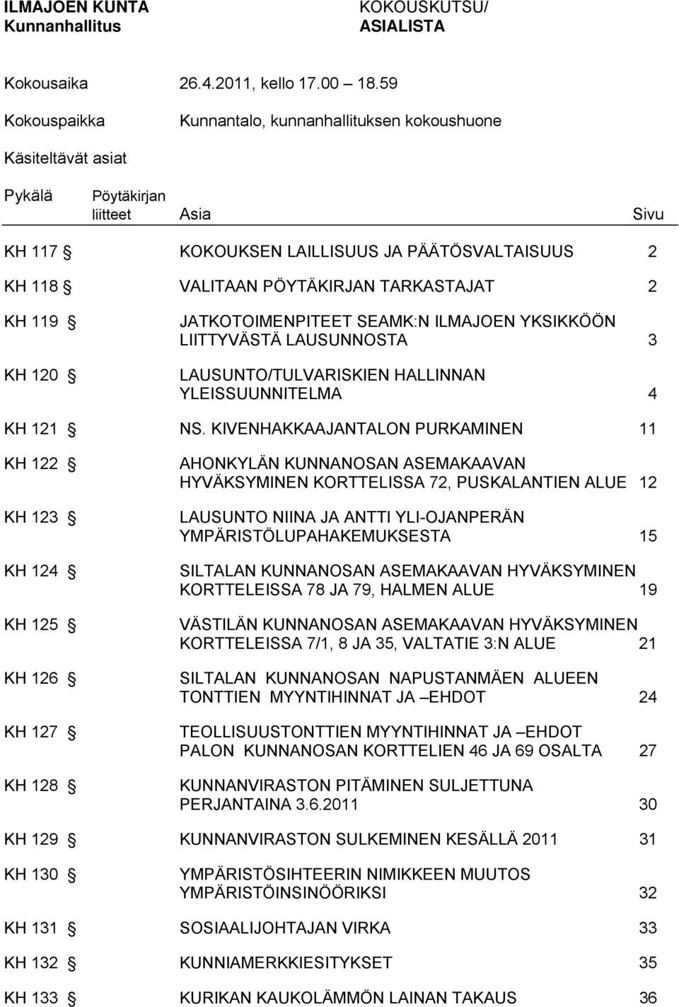 TARKASTAJAT 2 KH 119 KH 120 JATKOTOIMENPITEET SEAMK:N ILMAJOEN YKSIKKÖÖN LIITTYVÄSTÄ LAUSUNNOSTA 3 LAUSUNTO/TULVARISKIEN HALLINNAN YLEISSUUNNITELMA 4 KH 121 NS.