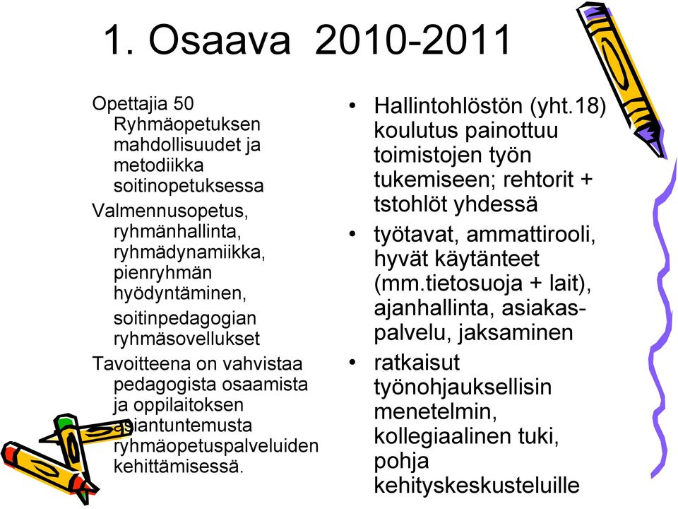 ryhmäopetuspalveluiden kehittämisessä. Hallintohlöstön (yht.