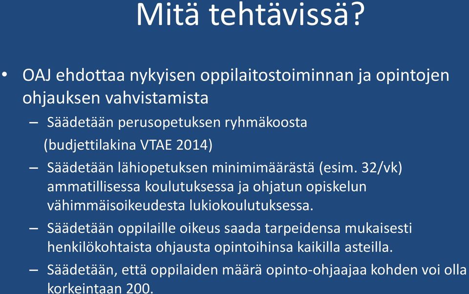 (budjettilakina VTAE 2014) Säädetään lähiopetuksen minimimäärästä (esim.