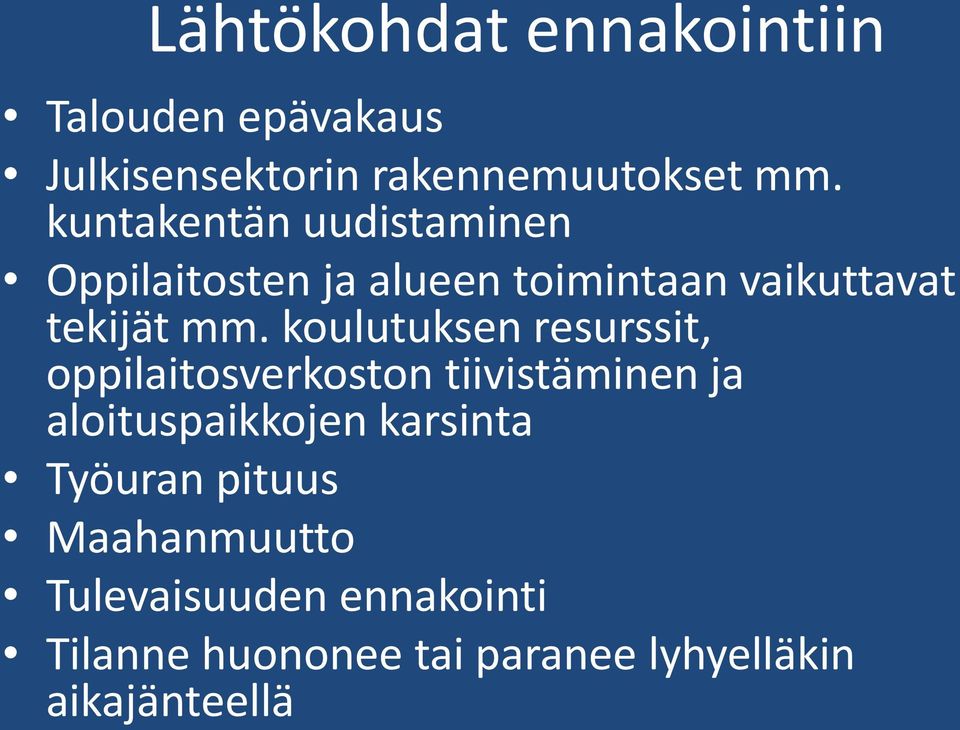 koulutuksen resurssit, oppilaitosverkoston tiivistäminen ja aloituspaikkojen karsinta