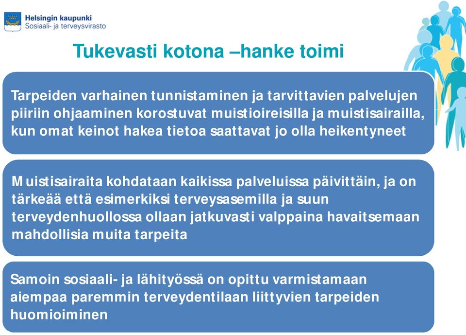 palveluissa päivittäin, ja on tärkeää että esimerkiksi terveysasemilla ja suun terveydenhuollossa ollaan jatkuvasti valppaina