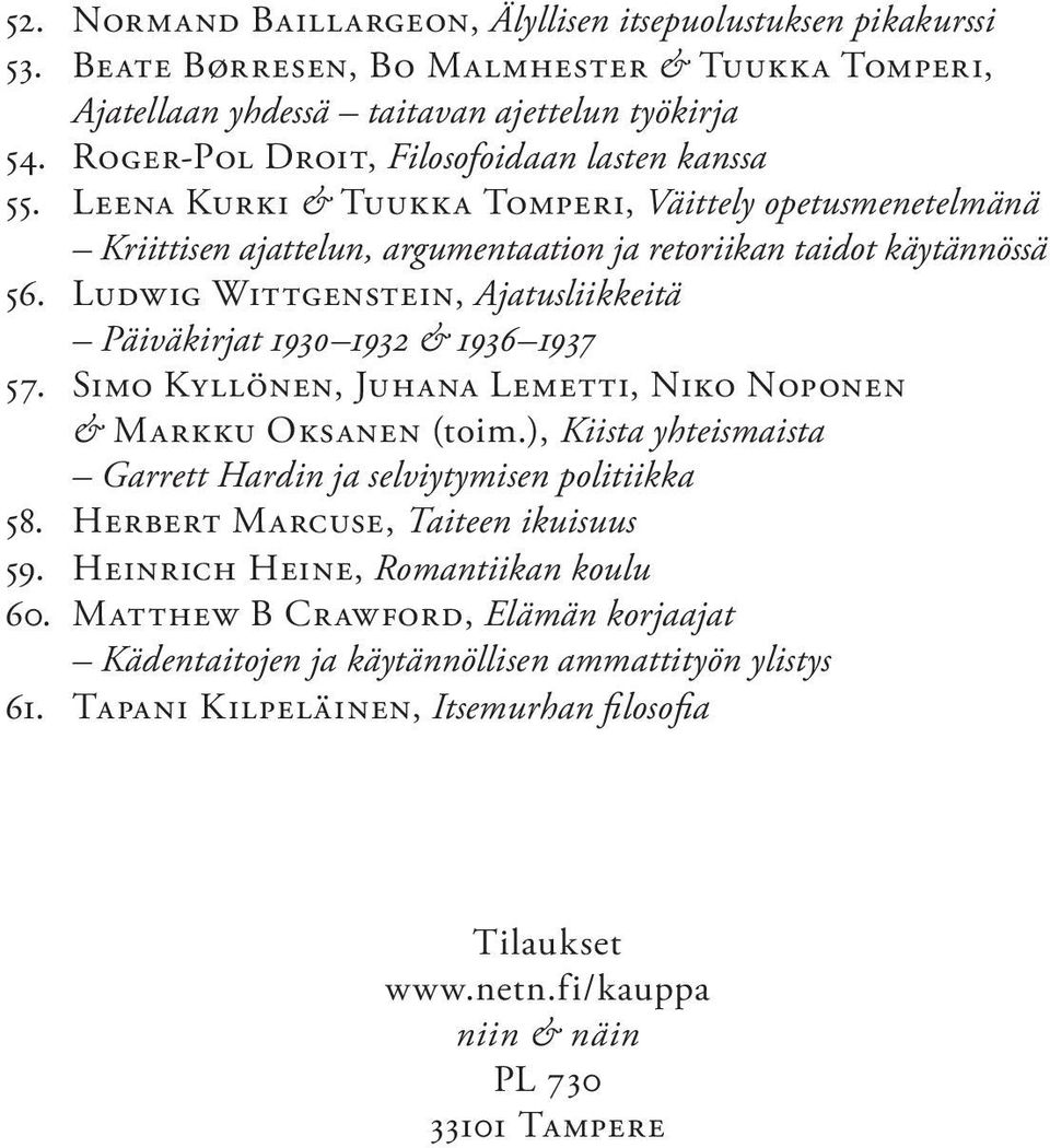 Ludwig Wittgenstein, Ajatusliikkeitä Päiväkirjat 1930 1932 & 1936 1937 57. Simo Kyllönen, Juhana Lemetti, Niko Noponen & Markku Oksanen (toim.