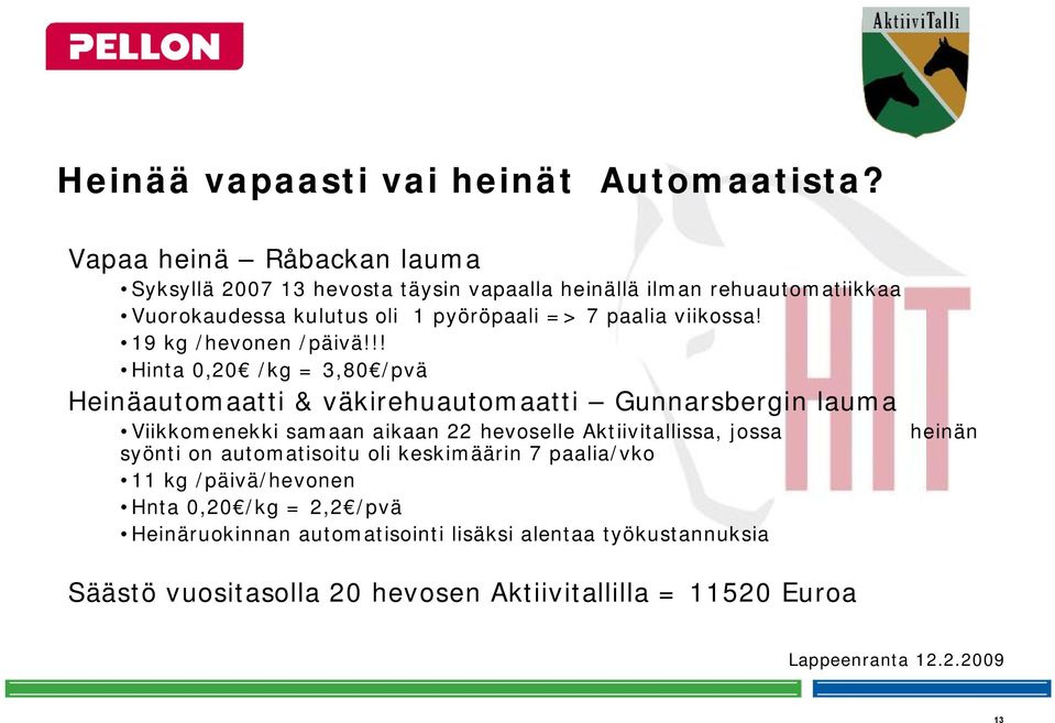 viikossa! 19 kg /hevonen /päivä!