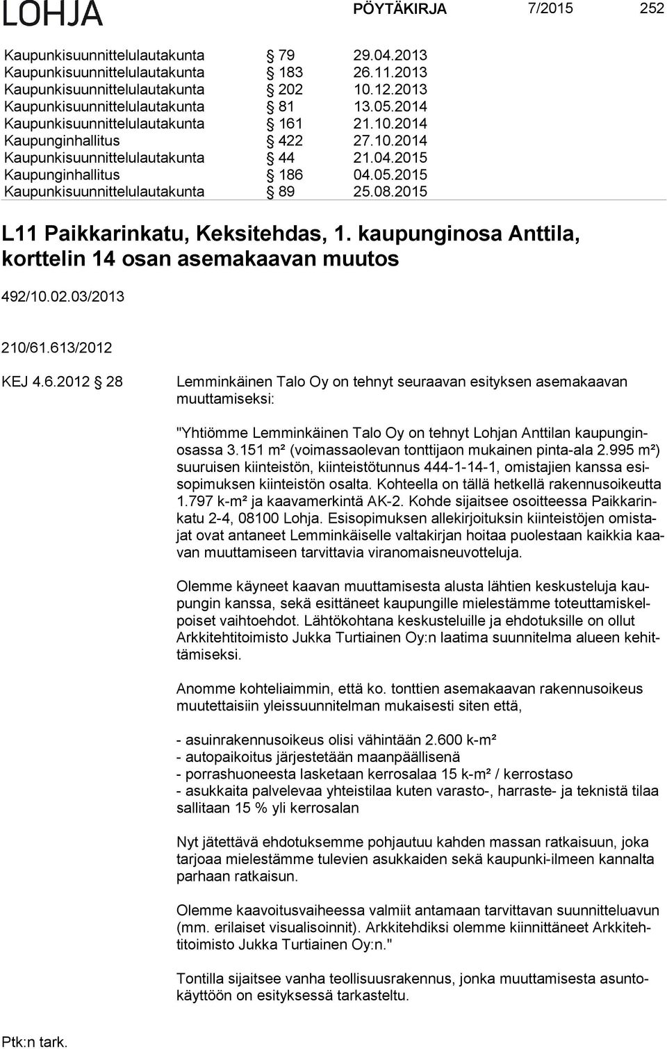 2015 L11 Paikkarinkatu, Keksitehdas, 1. kaupunginosa Anttila, korttelin 14 osan asemakaavan muutos 492/10.02.03/2013 210/61