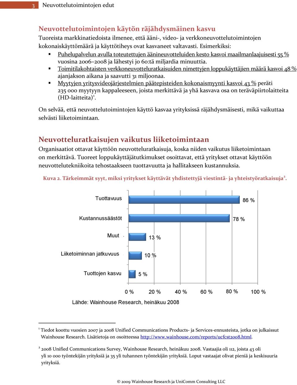 Toimitilakohtaisten verkkoneuvotteluratkaisuiden nimettyjen loppukäyttäjien määrä kasvoi 48 % ajanjakson aikana ja saavutti 31 miljoonaa.