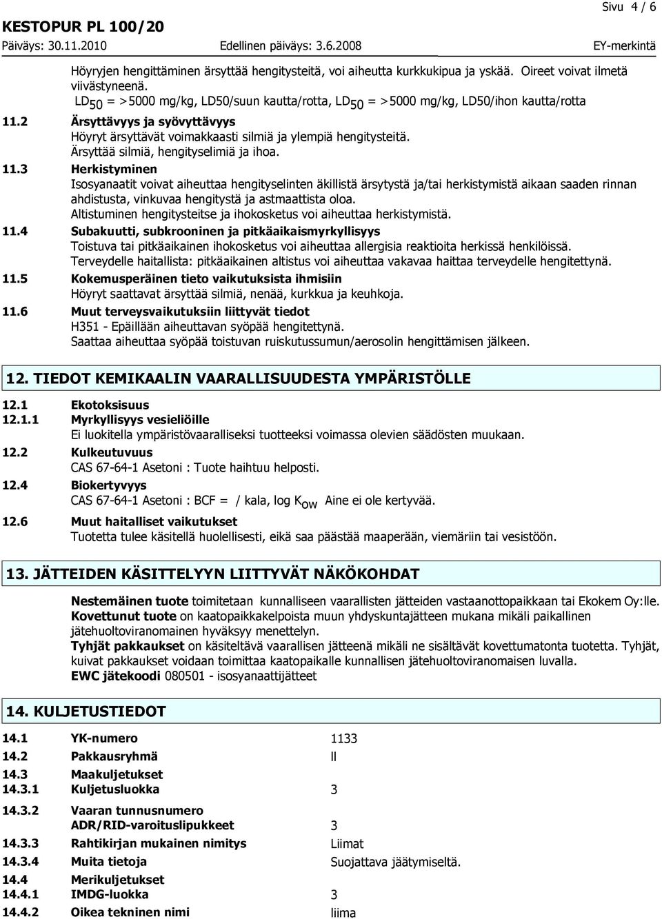 Ärsyttää silmiä, hengityselimiä ja ihoa. 11.