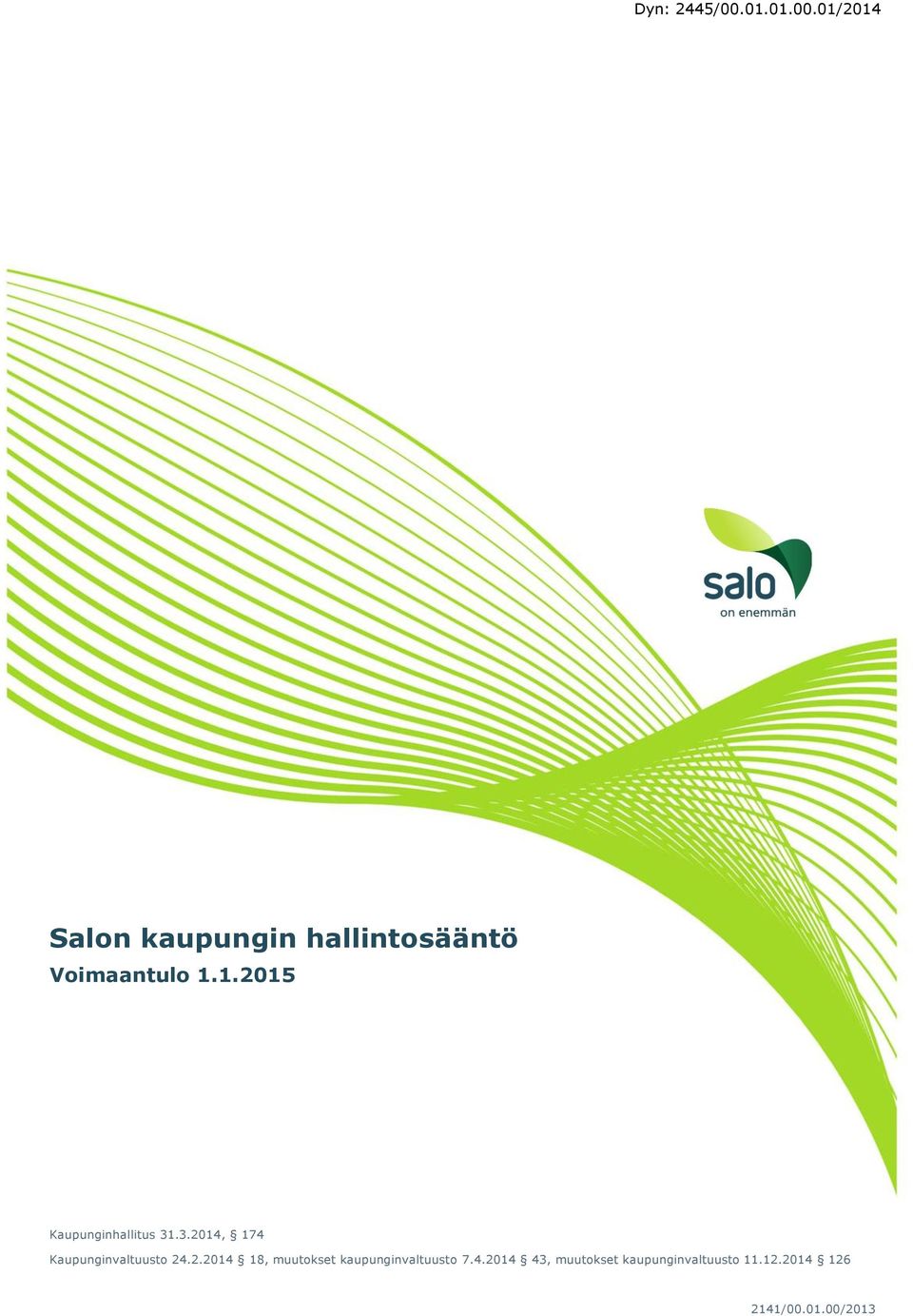 1.2015 Kaupunginhallitus 31.3.2014, 174 Kaupunginvaltuusto 24.