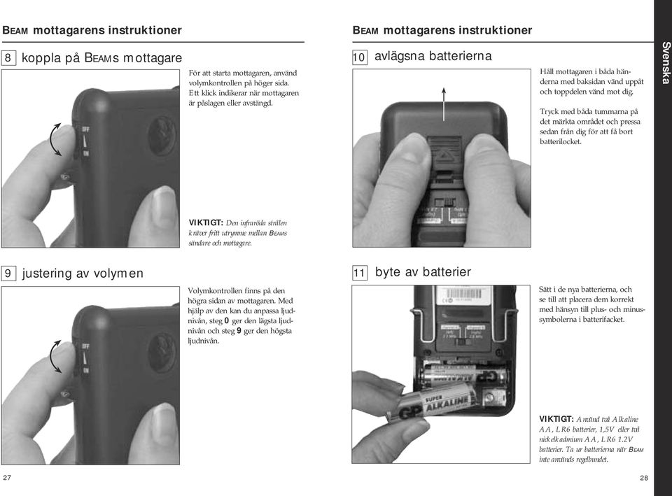 Tryck med båda tummarna på det märkta området och pressa sedan från dig för att få bort batterilocket. Svenska VIKTIGT: Den infraröda strålen kräver fritt utrymme mellan Beams sändare och mottagare.