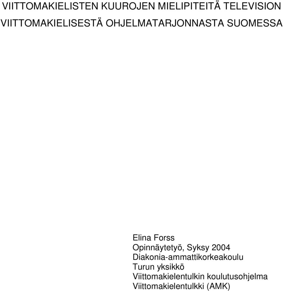 Opinnäytetyö, Syksy 2004 Diakonia-ammattikorkeakoulu Turun