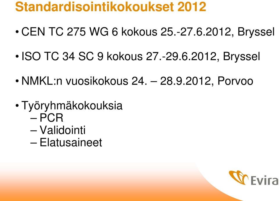 2012, Bryssel ISO TC 34 SC 9 kokous 27.-29.6.