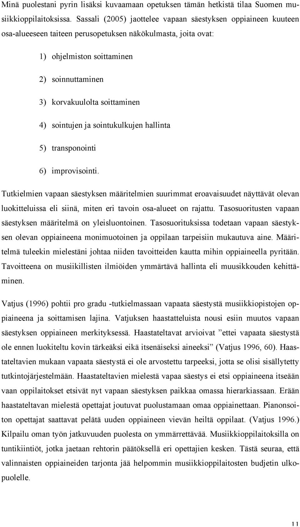 4) sointujen ja sointukulkujen hallinta 5) transponointi 6) improvisointi.