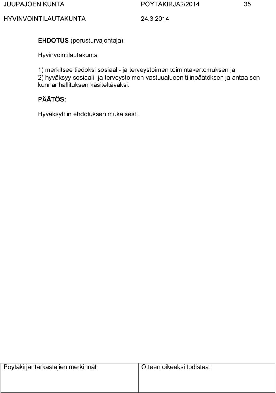 toimintakertomuksen ja 2) hyväksyy sosiaali- ja terveystoimen vastuualueen
