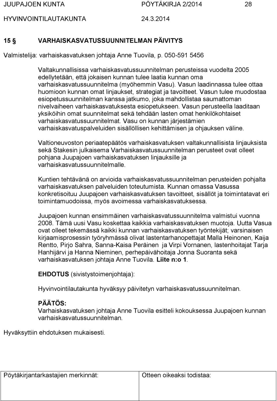 Vasun laadinnassa tulee ottaa huomioon kunnan omat linjaukset, strategiat ja tavoitteet.