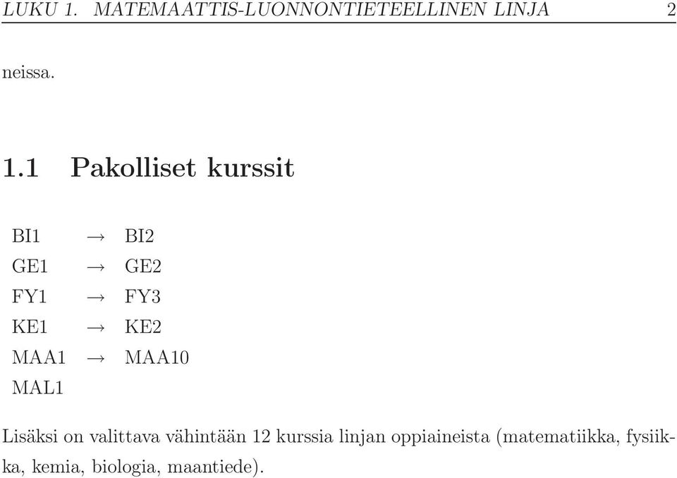 1 Pakolliset kurssit BI1 BI2 GE1 GE2 FY1 FY3 KE1 KE2 MAA1