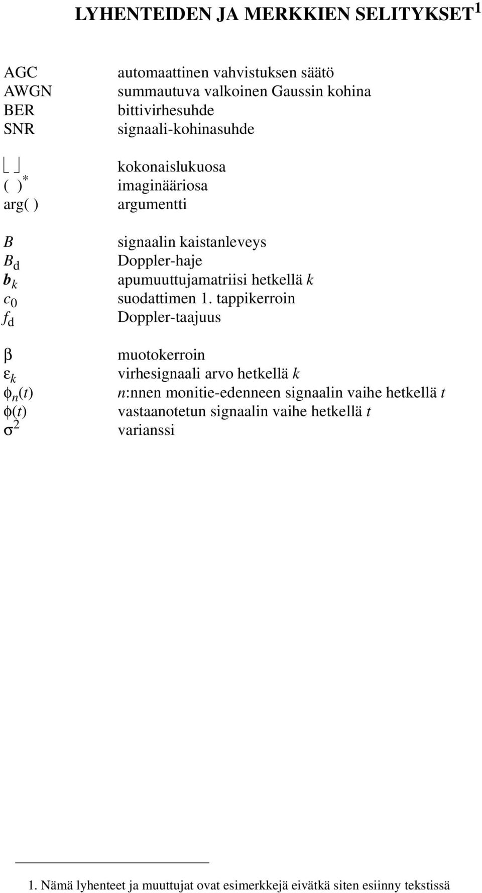 Doppler-haje apumuuttujamatriisi hetkellä k suodattimen 1.