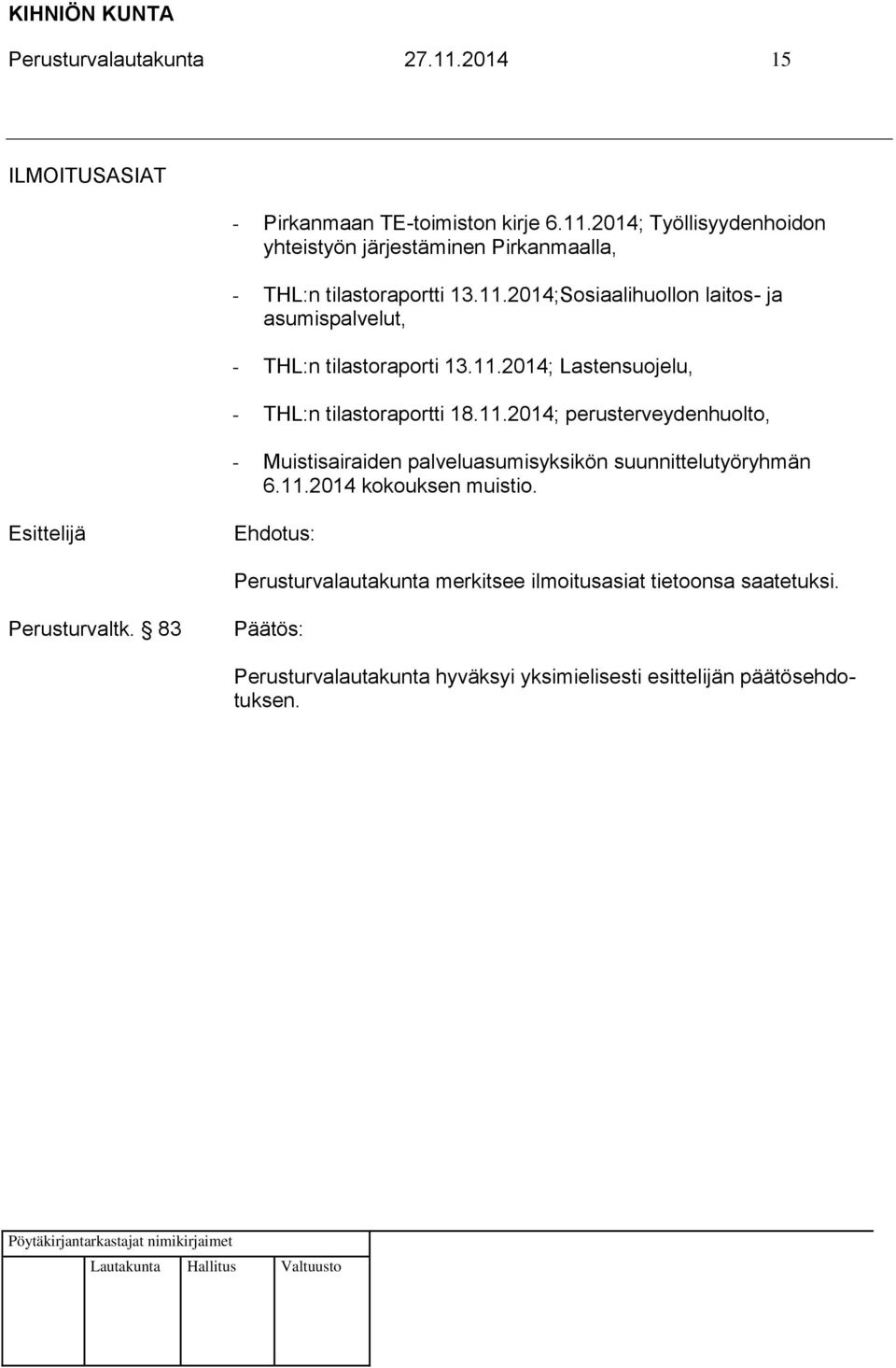 11.2014; perusterveydenhuolto, - Muistisairaiden palveluasumisyksikön suunnittelutyöryhmän 6.11.2014 kokouksen muistio.