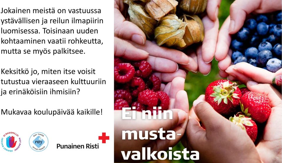 Toisinaan uuden kohtaaminen vaatii rohkeutta, mutta se myös