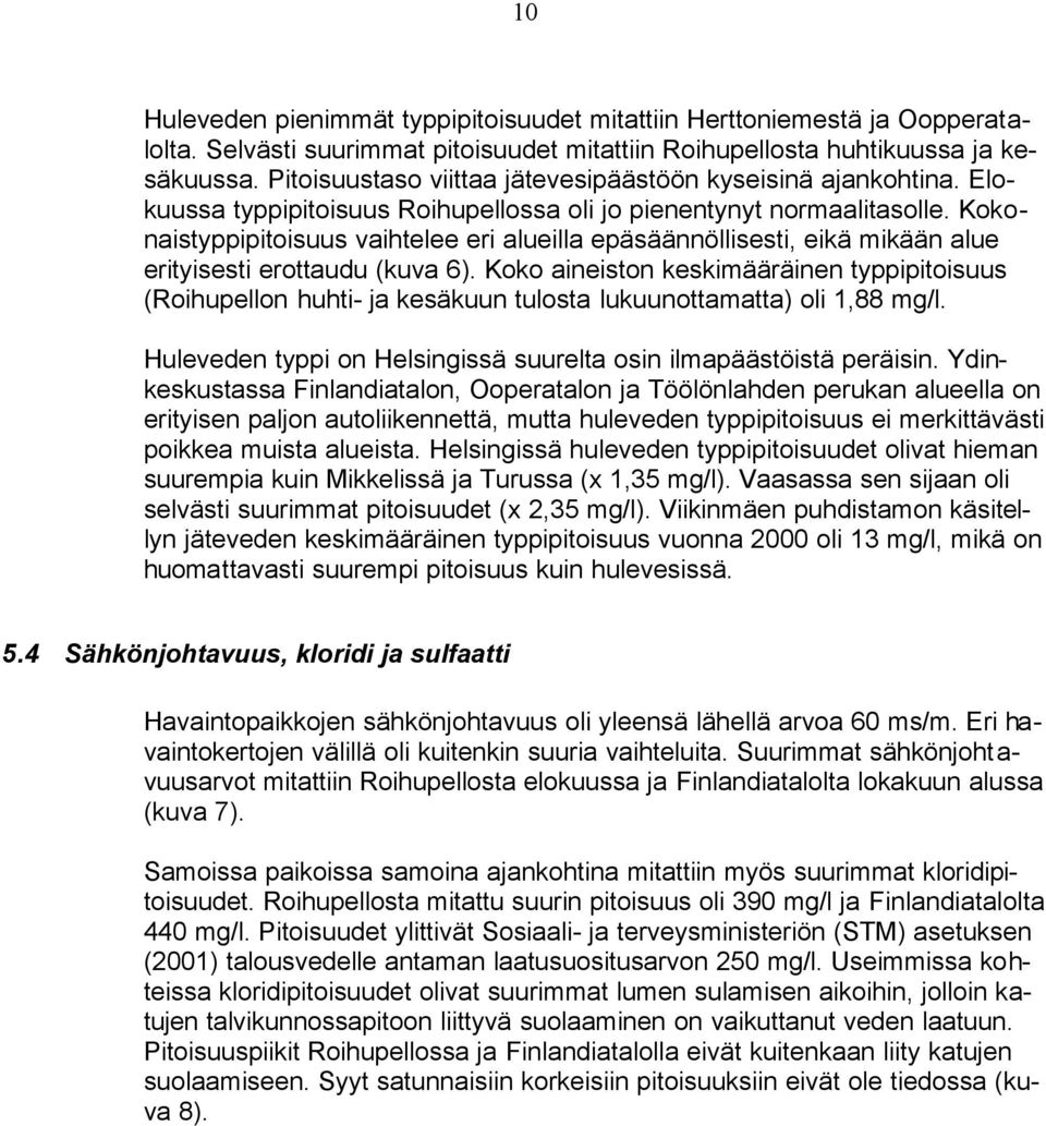 Kokonaistyppipitoisuus vaihtelee eri alueilla epäsäännöllisesti, eikä mikään alue erityisesti erottaudu (kuva 6).