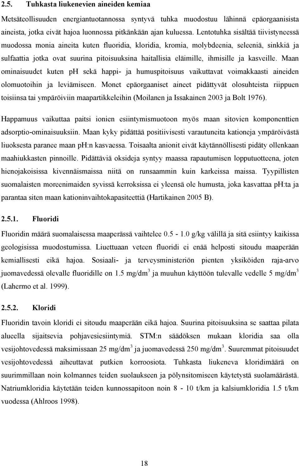 Maan omnasuude kuen p sekä happ- a humusposuus vakuava vomakkaas aneden olomuoohn a levämseen.