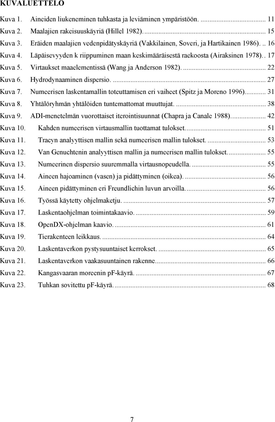 Numeersen laskenamalln oeuamsen er vahee (Sp a Moreno 996)... 3 uva 8. Yhälöryhmän yhälöden unemaoma muuua.... 38 uva 9. AI-meneelmän vuoroase eronsuunna (hapra a anale 988)... 4 uva.