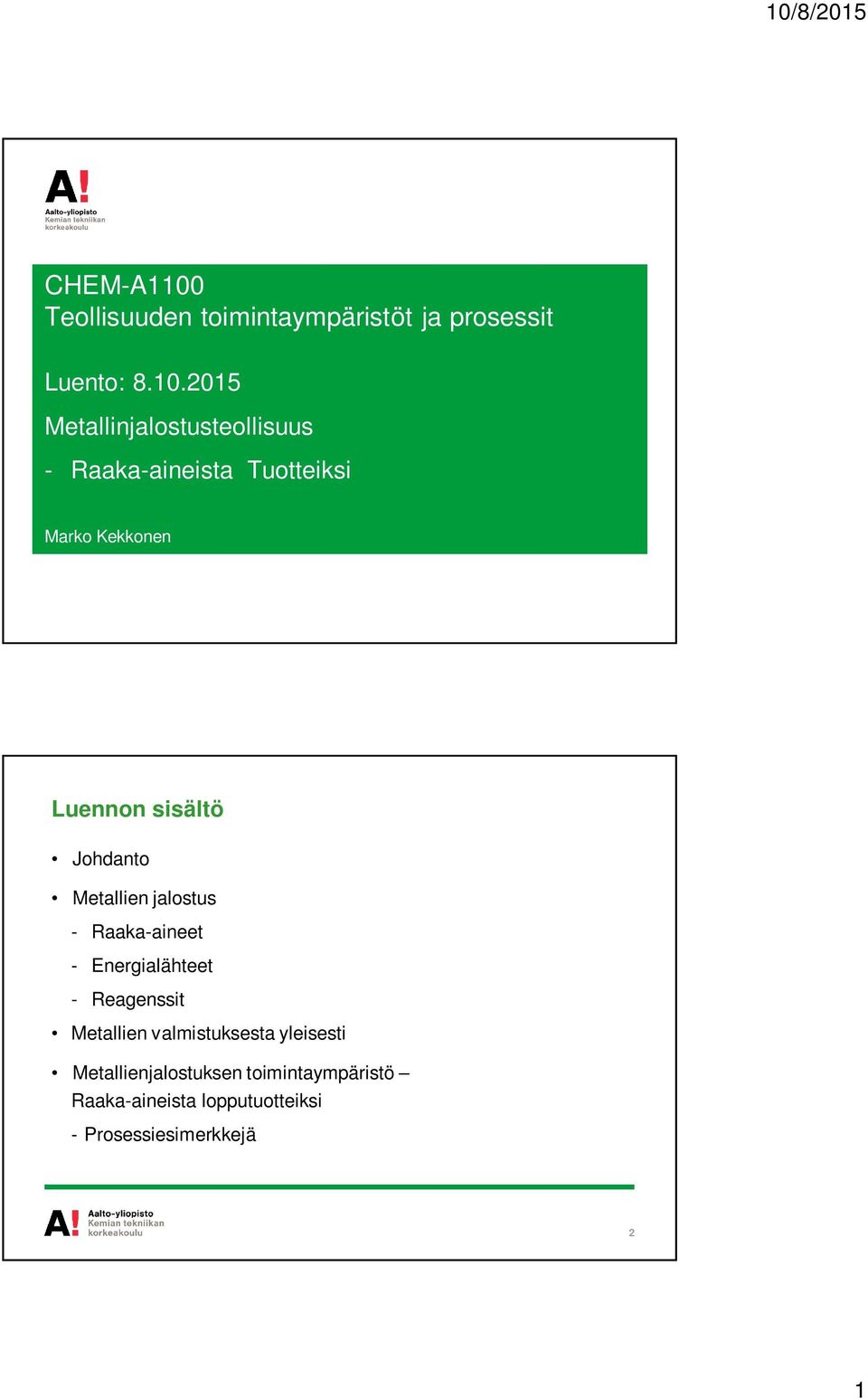 2015 Metallinjalostusteollisuus - Raaka-aineista Tuotteiksi Marko Kekkonen Luennon sisältö