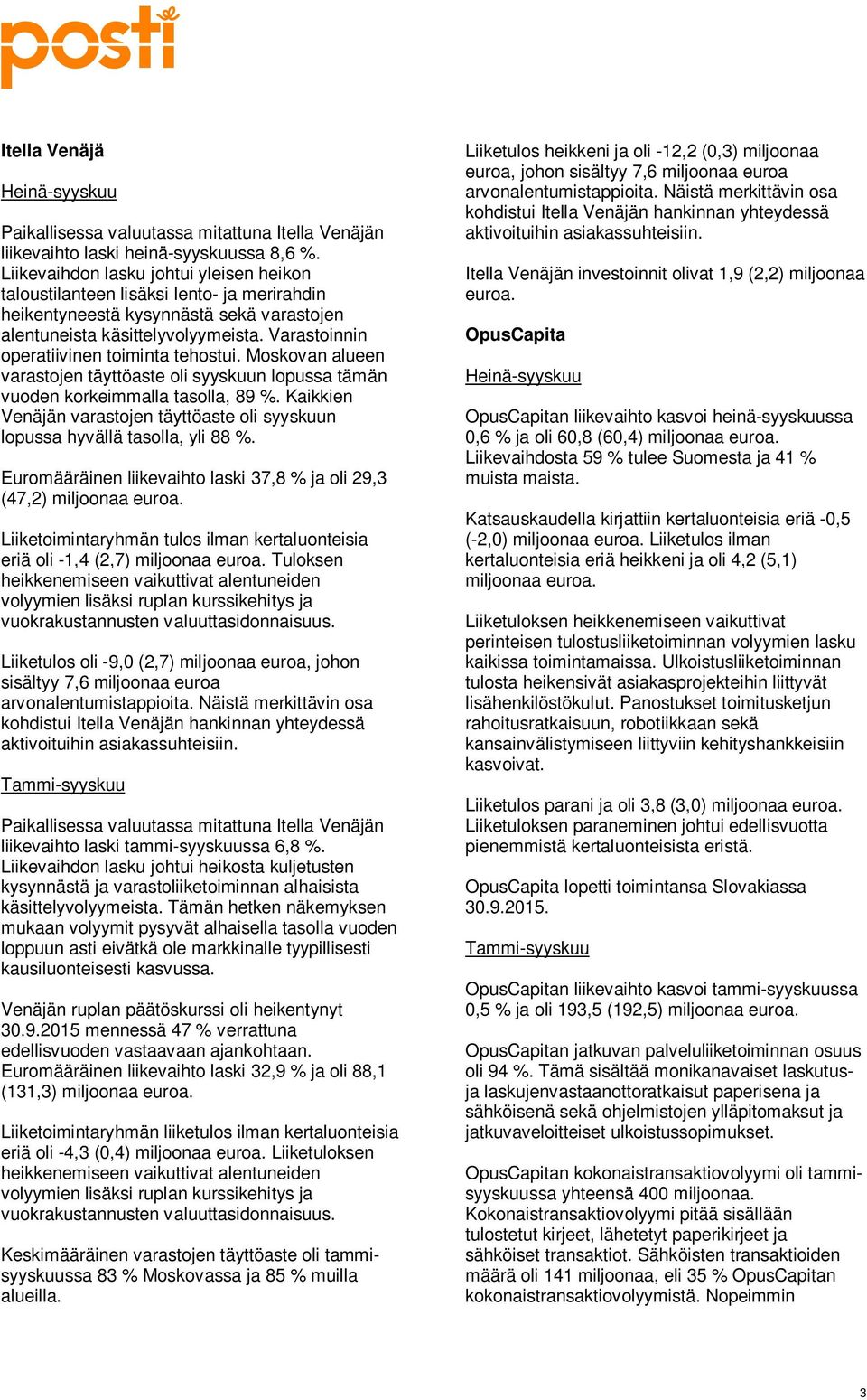 Varastoinnin operatiivinen toiminta tehostui. Moskovan alueen varastojen täyttöaste oli syyskuun lopussa tämän vuoden korkeimmalla tasolla, 89 %.