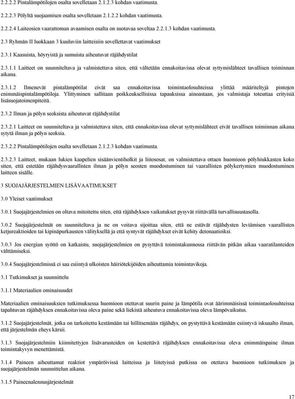 2.3.1.2 Ilmenevät pintalämpötilat eivät saa ennakoitavissa toimintaolosuhteissa ylittää määriteltyjä pintojen enimmäispintalämpötiloja.
