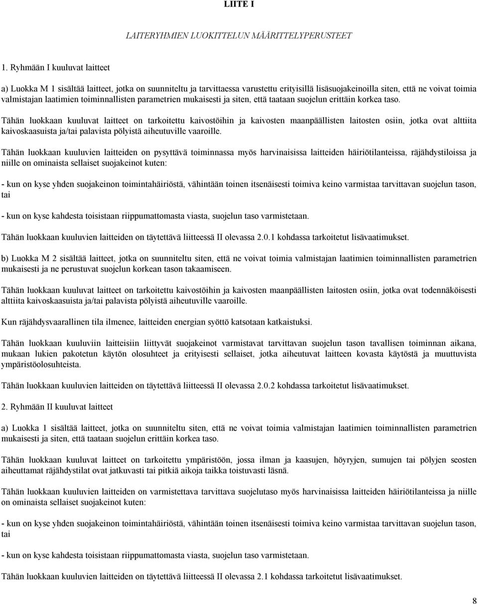 toiminnallisten parametrien mukaisesti ja siten, että taataan suojelun erittäin korkea taso.
