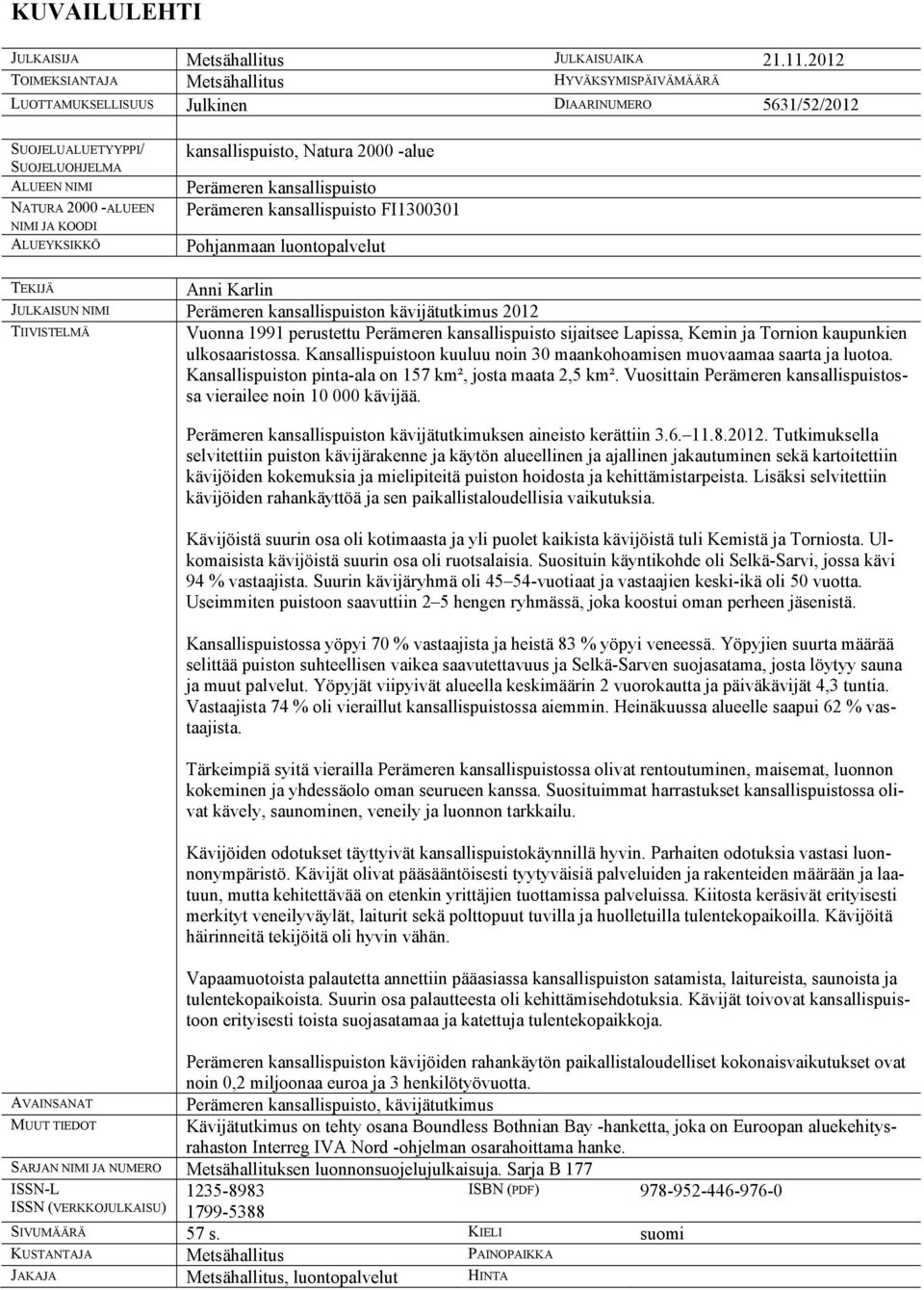 ALUEYKSIKKÖ kansallispuisto, Natura 2000 -alue Perämeren kansallispuisto Perämeren kansallispuisto FI1300301 Pohjanmaan luontopalvelut TEKIJÄ Anni Karlin JULKAISUN NIMI Perämeren kansallispuiston