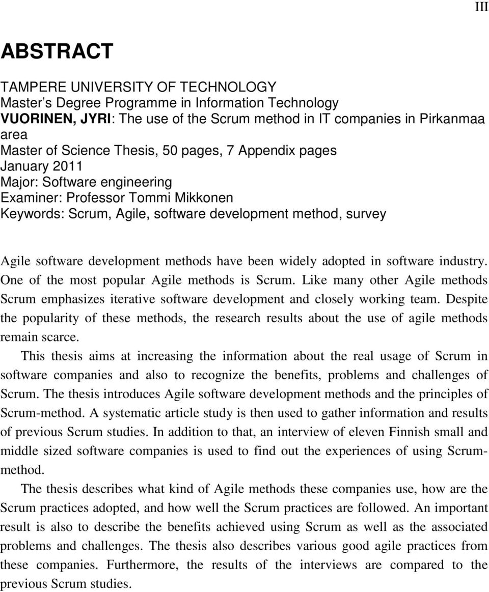 methods have been widely adopted in software industry. One of the most popular Agile methods is Scrum.