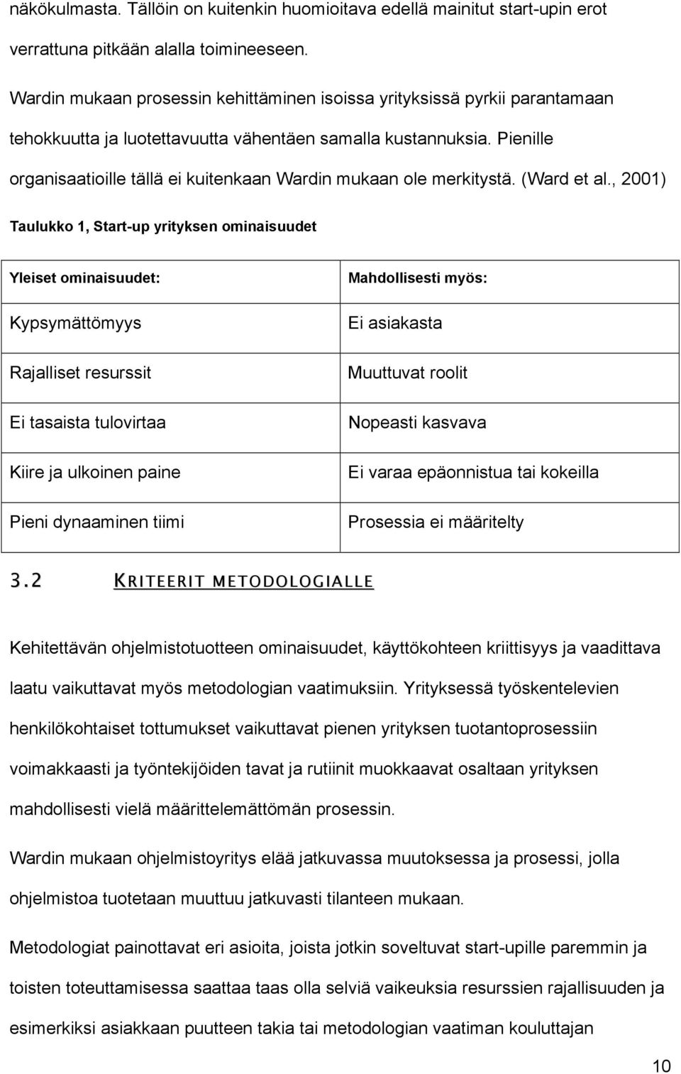 Pienille organisaatioille tällä ei kuitenkaan Wardin mukaan ole merkitystä. (Ward et al.