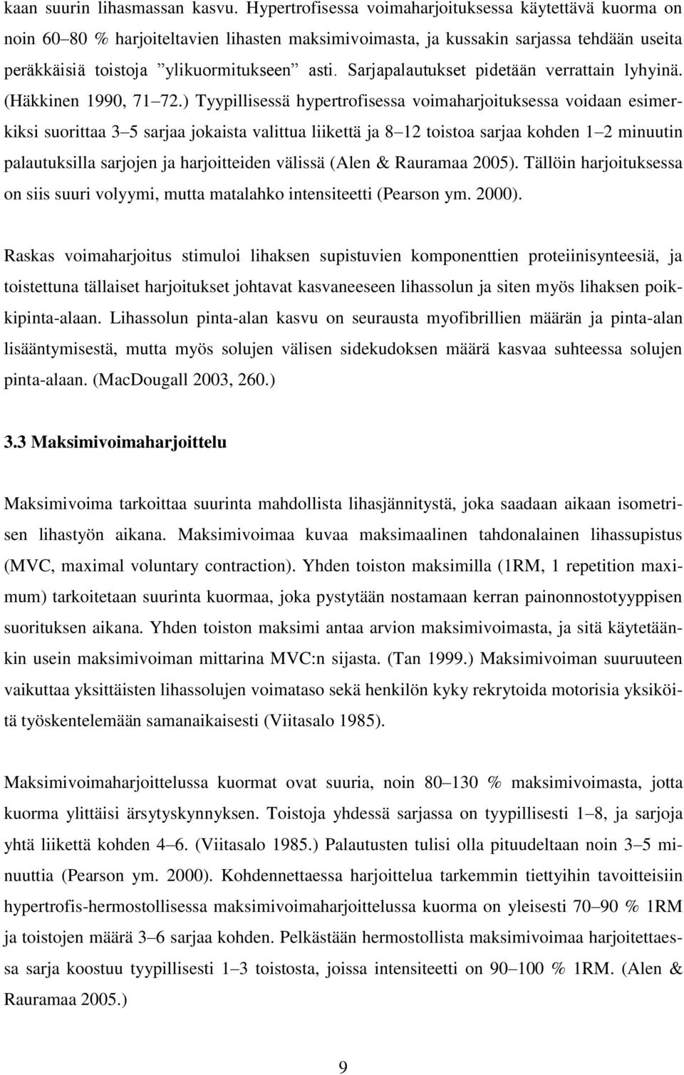 Sarjapalautukset pidetään verrattain lyhyinä. (Häkkinen 1990, 71 72.