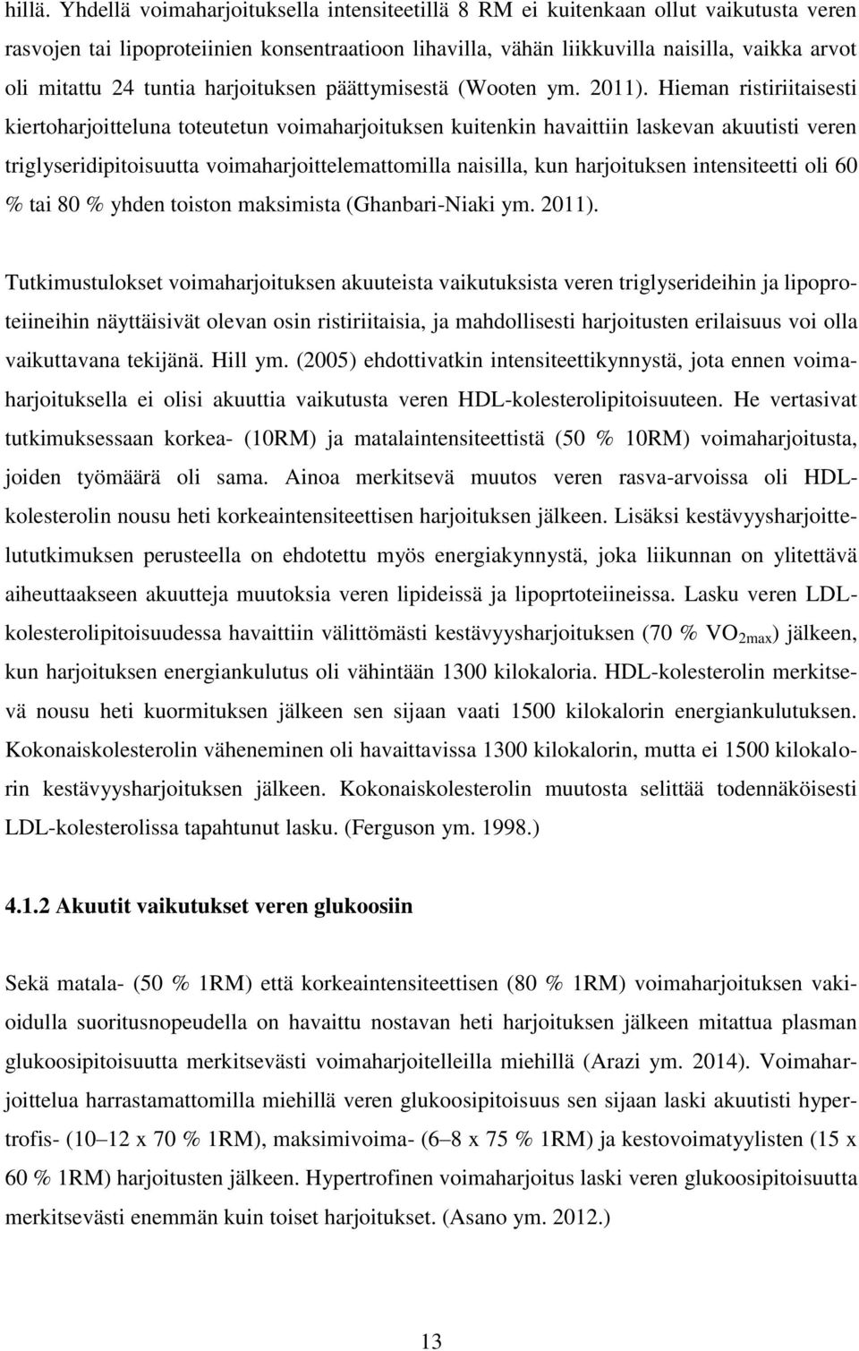 tuntia harjoituksen päättymisestä (Wooten ym. 2011).