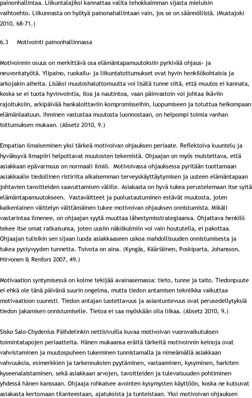 Ylipaino, ruokailu- ja liikuntatottumukset ovat hyvin henkilökohtaisia ja arkojakin aiheita.