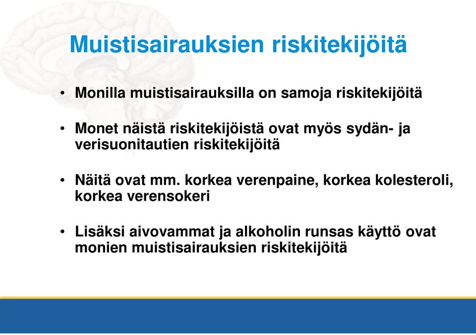 riskitekijöitä Näitä ovat mm.