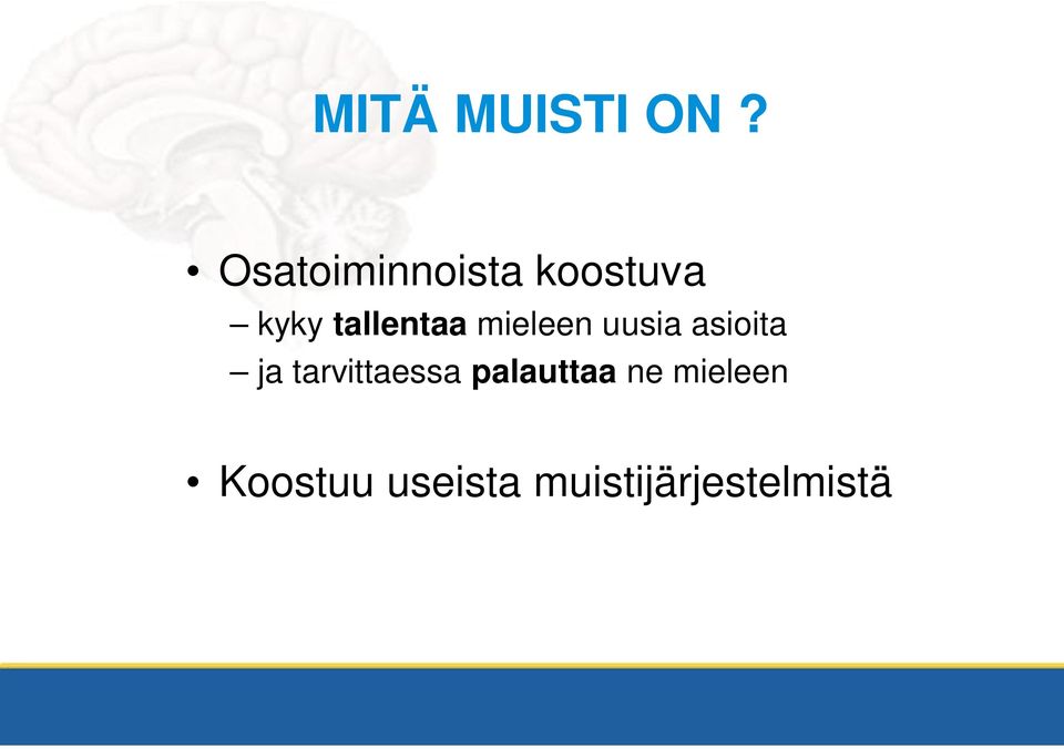 tallentaa mieleen uusia asioita ja