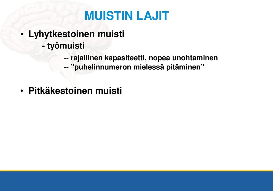 kapasiteetti, nopea unohtaminen --