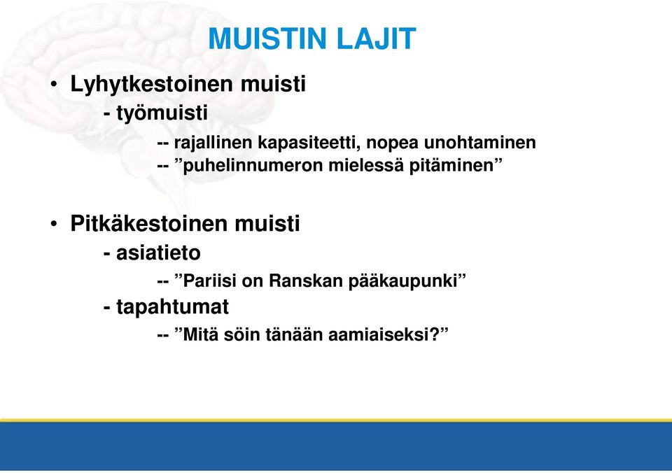mielessä pitäminen Pitkäkestoinen muisti - asiatieto --