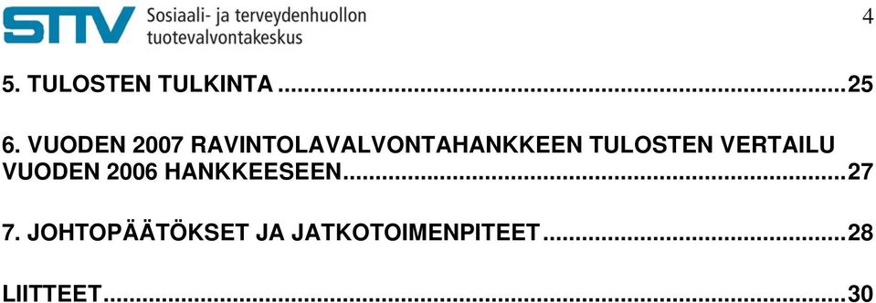 TULOSTEN VERTAILU VUODEN 2006 HANKKEESEEN.