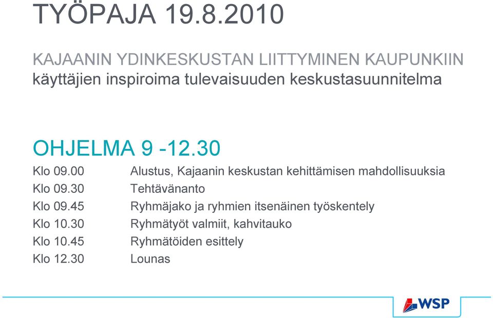 keskustasuunnitelma OHJELMA 9-12.30 Klo 09.