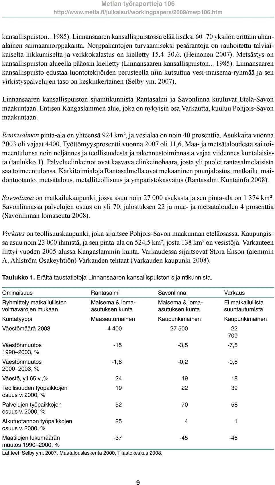 Metsästys on kansallispuiston alueella pääosin kielletty (Linnansaaren kansallispuiston... 1985).