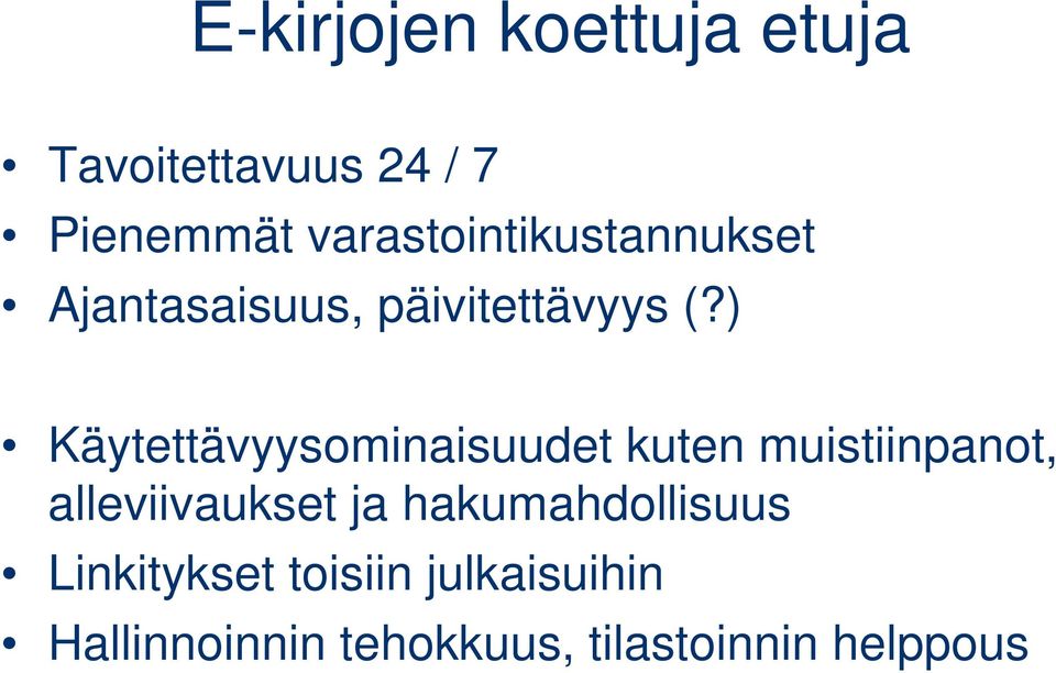 ) Käytettävyysominaisuudet kuten muistiinpanot, alleviivaukset ja