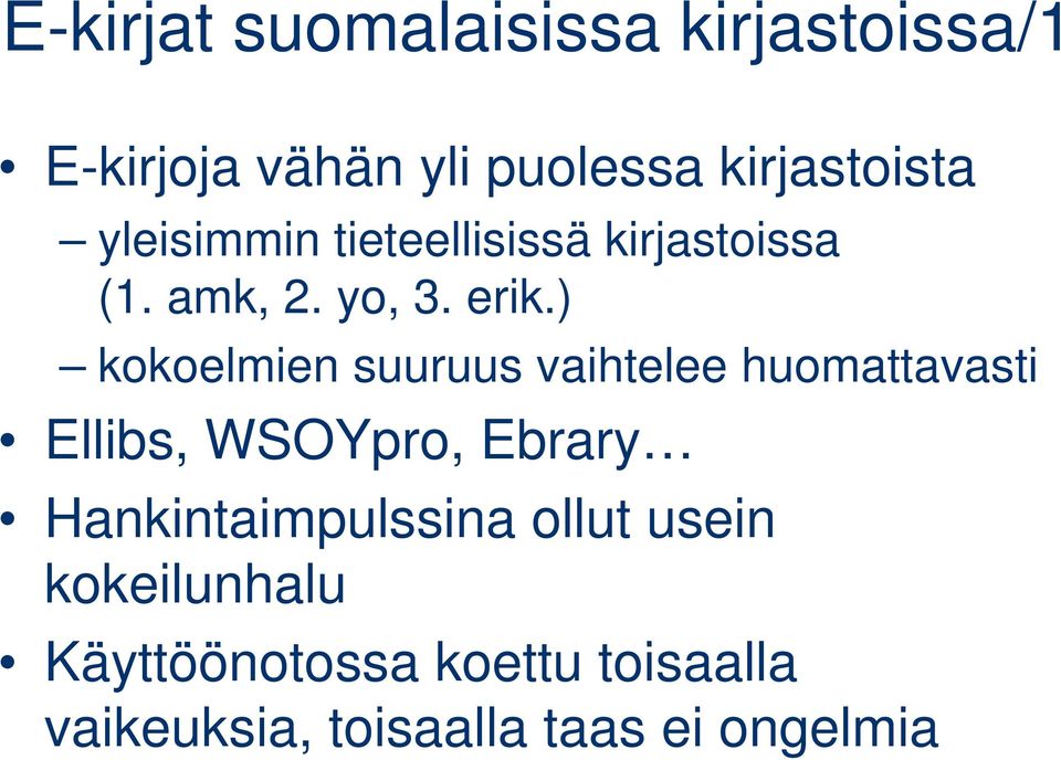 ) kokoelmien suuruus vaihtelee huomattavasti Ellibs, WSOYpro, Ebrary