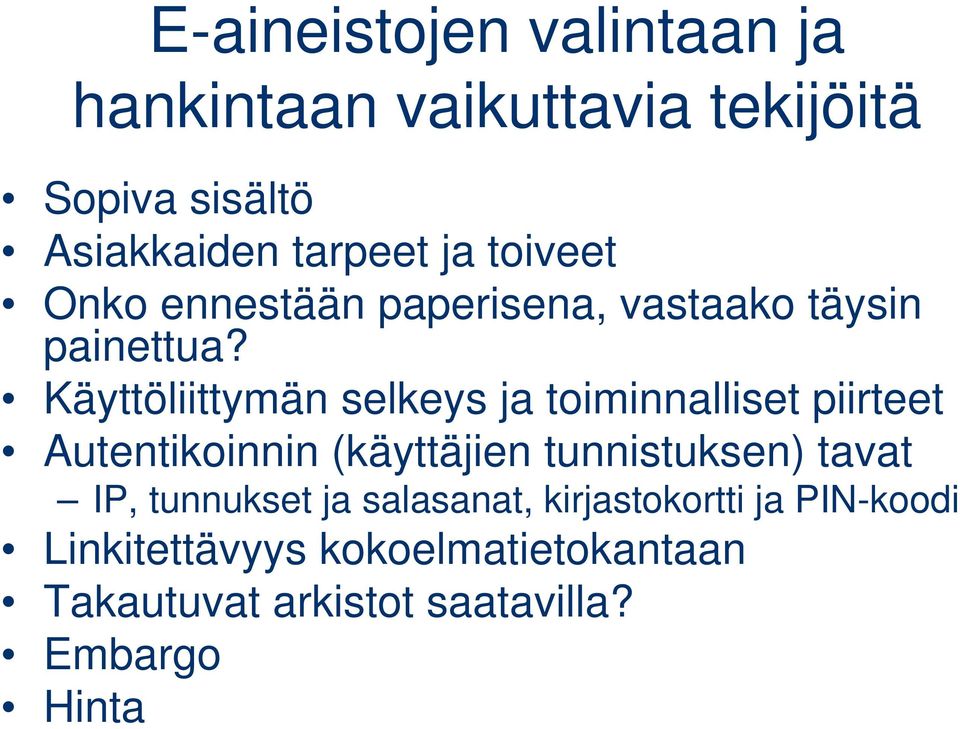 Käyttöliittymän selkeys ja toiminnalliset piirteet Autentikoinnin (käyttäjien tunnistuksen) tavat