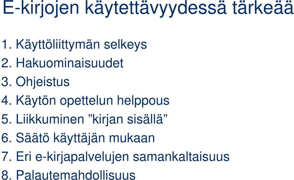 Käytön opettelun helppous 5. Liikkuminen kirjan sisällä 6.