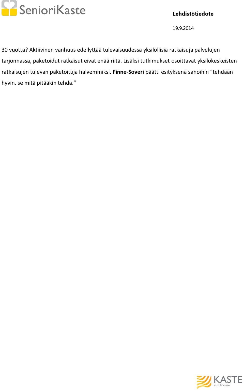 palvelujen tarjonnassa, paketoidut ratkaisut eivät enää riitä.