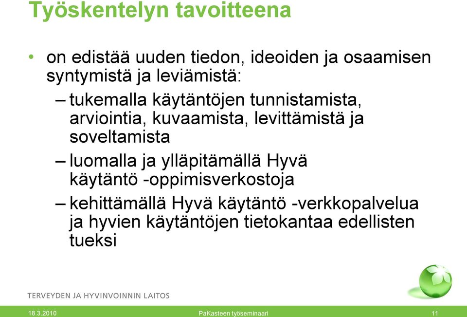 soveltamista luomalla ja ylläpitämällä Hyvä käytäntö -oppimisverkostoja kehittämällä Hyvä